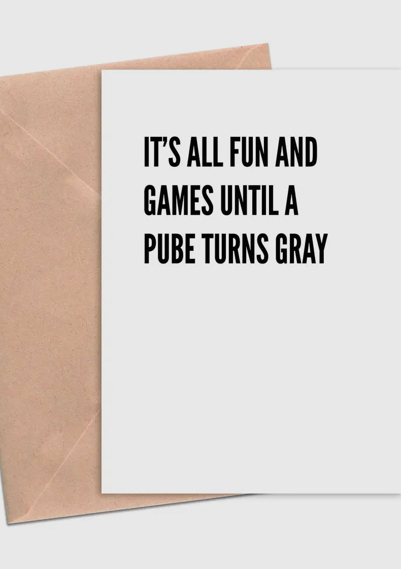 It's All Fun and Games Until a Pube Turns Grey Card-Cards-Crimson and Clover Studio-The Silo Boutique, Women's Fashion Boutique Located in Warren and Grand Forks North Dakota