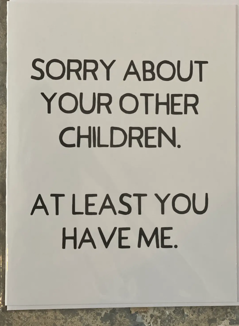 Sorry About Your Other Children Greeting Card-Cards-crooked halo-The Silo Boutique, Women's Fashion Boutique Located in Warren and Grand Forks North Dakota