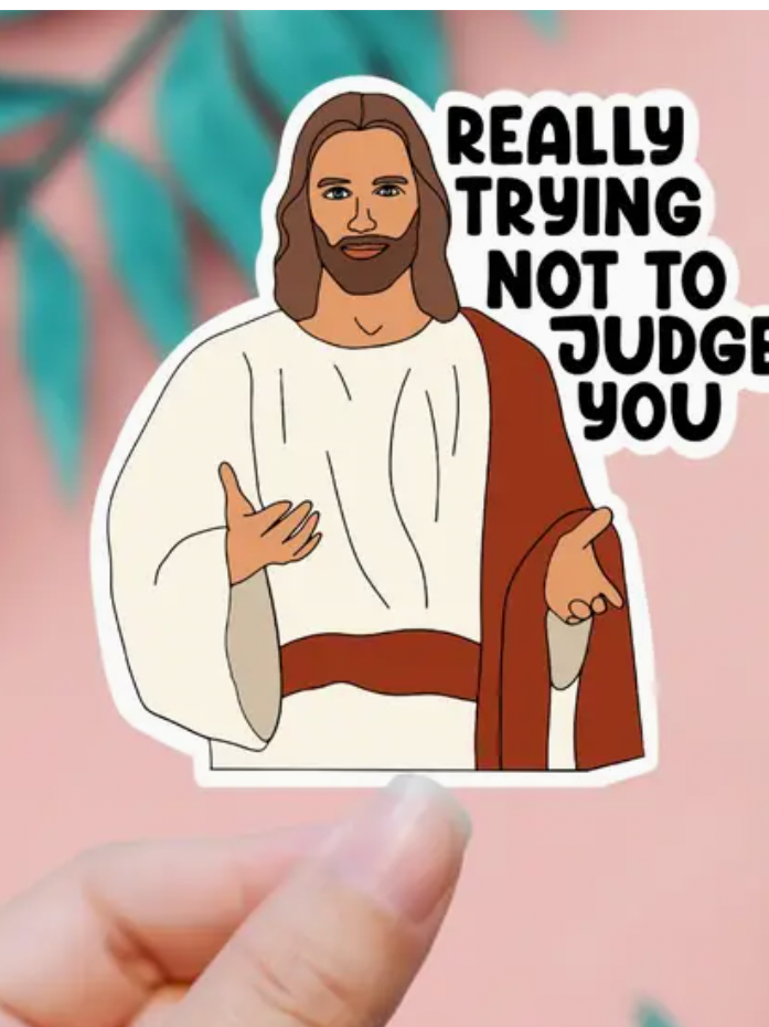 Jesus Really Trying Not To Judge You Sticker-Stickers-faire-The Silo Boutique, Women's Fashion Boutique Located in Warren and Grand Forks North Dakota
