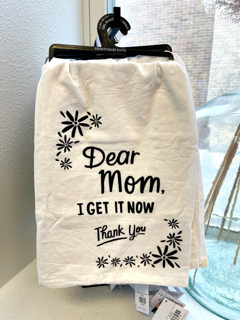 Dear Mom I Get It Now Thank You Kitchen Towel-Tea Towels-primitives-The Silo Boutique, Women's Fashion Boutique Located in Warren and Grand Forks North Dakota