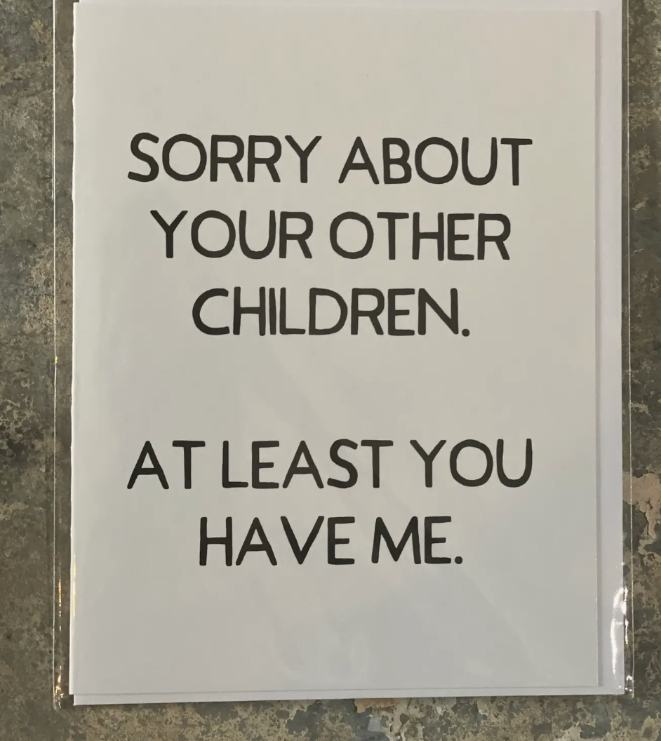 Sorry About Your Other Children Greeting Card-Cards-crooked halo-The Silo Boutique, Women's Fashion Boutique Located in Warren and Grand Forks North Dakota