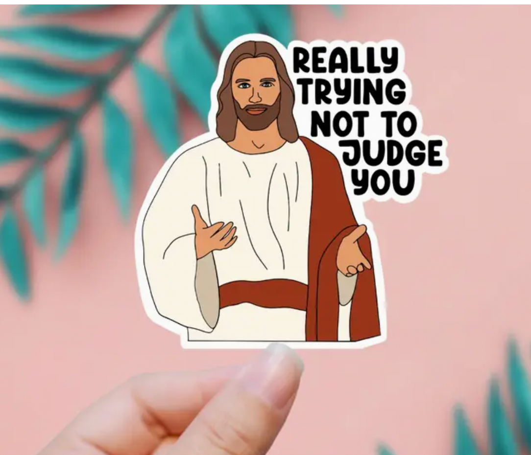 Jesus Really Trying Not To Judge You Sticker-Stickers-faire-The Silo Boutique, Women's Fashion Boutique Located in Warren and Grand Forks North Dakota